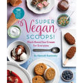 Super Vegan Scoops!: Plant-Based Ice Cream for Everyone