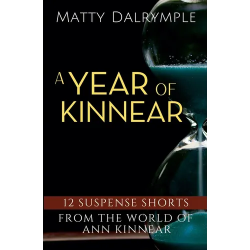 A Year of Kinnear: 12 Suspense Shorts from the World of Ann Kinnear