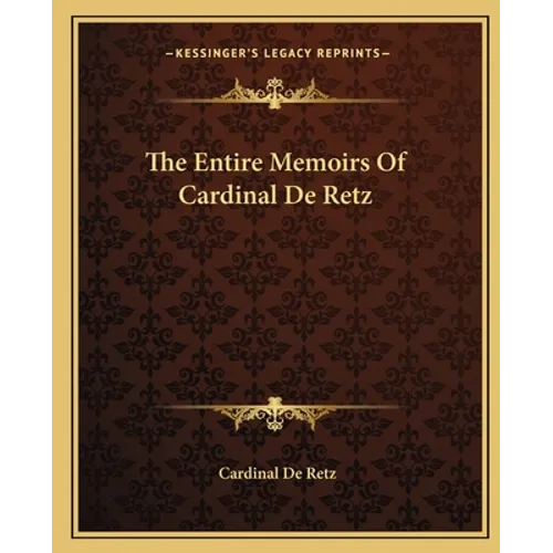 The Entire Memoirs of Cardinal de Retz