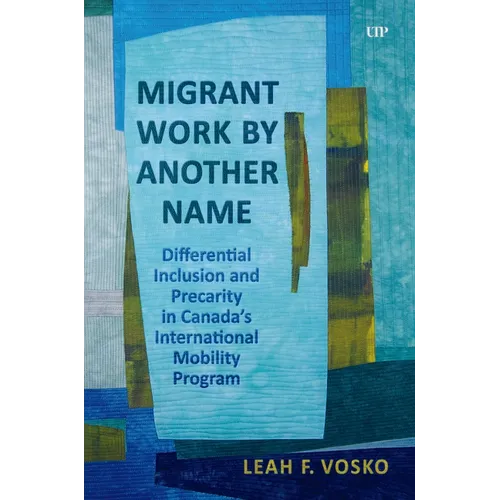 Migrant Work by Another Name: Differential Inclusion and Precarity in Canada's International Mobility Program