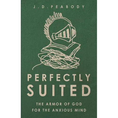 Perfectly Suited: The Armor of God for the Anxious Mind