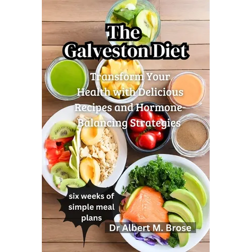 The Galveston Diet: Transform Your Health with Delicious Recipes and Hormone-Balancing Strategies