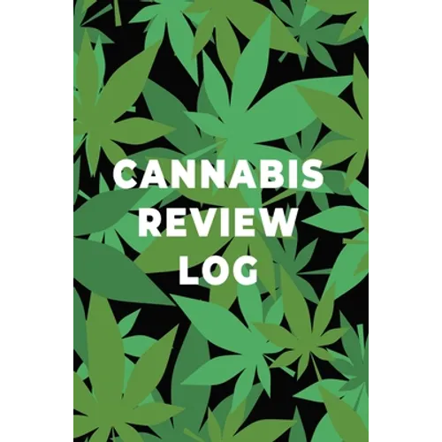 Cannabis Review Log Book: Marijuana Strain Notebook, Weed Journal, Pocket Size Logbook, Stoner Gift, Medical Marijuana Review Book