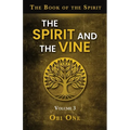 The Book of the Spirit Volume III: The Spirit and the Vine