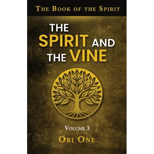The Book of the Spirit Volume III: The Spirit and the Vine