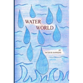Water World: An illustrated children's book told in rhyme answering questions young children might have about water.