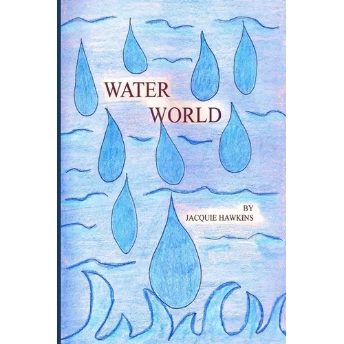 Water World: An illustrated children's book told in rhyme answering questions young children might have about water.