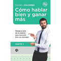 Cómo hablar bien y ganar más. Parte 1: Maneje el arte de la oratoria para transmitir bien sus mensajes