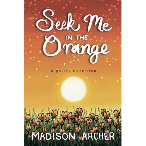 Seek Me In The Orange