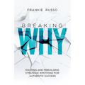 Breaking Why: Hacking and Rebuilding Strategic Emotions for Authentic Success