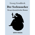 Der Seelensucher: Ein psychoanalytischer Roman