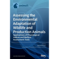 Assessing the Environmental Adaptation of Wildlife and Production Animals: Applications of Physiological Indices and Welfare Assessment Tools
