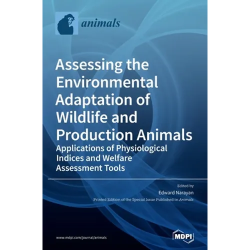 Assessing the Environmental Adaptation of Wildlife and Production Animals: Applications of Physiological Indices and Welfare Assessment Tools