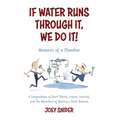 If Water Runs Through It, We Do it!: Adventures of a Service Plumber from Apprentice to Seven-Figure Business Owner