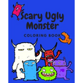 Scary Ugly Monster Coloring Book!: An Awesome Coloring Book for Kids Ages 4 - 8 Years Old Full of Funny and Silly Looking Monsters to Color!