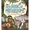 Katya's Book of Mushrooms: Fungi, Fauna, Facts & Folklore