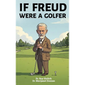 If Freud Were a Golfer