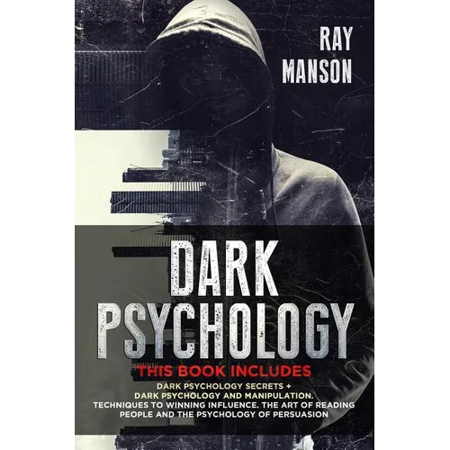 Dark Psychology: This Book Includes: Dark Psychology Secrets + Dark Psychology and Manipulation. Techniques to winning influence. The a