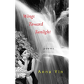 Wings Toward Sunlight: Poems