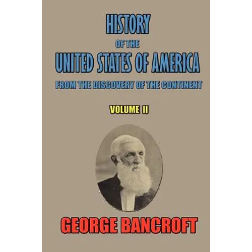 History of the United States of America: From the Discovery of the Continent