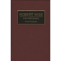 Robert Wise: A Bio-Bibliography