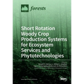 Short Rotation Woody Crop Production Systems for Ecosystem Services and Phytotechnologies
