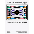 Esther Mahlangu: To Paint Is in My Heart