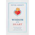 Wisdom of the Heart: The Good, the True, and the Beautiful at the Center of Us All