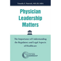 Physician Leadership Matters: The Importance of Understanding the Regulatory and Legal Aspects of Healthcare