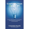 Compensation Sense 101: Common Sense Answers to Your Questions About Employee Compensation and Total Rewards