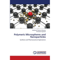 Polymeric Microspheres and Nanoparticles