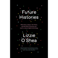 Future Histories: What ADA Lovelace, Tom Paine, and the Paris Commune Can Teach Us about Digital Technology
