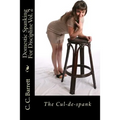 Domestic Spanking For Discipline Vol. 2: The Cul-de-spank
