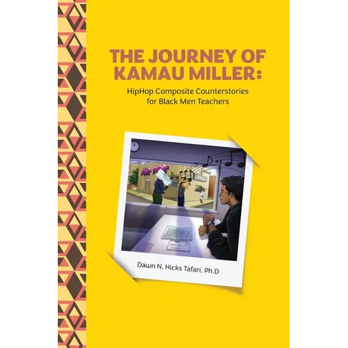 The Journey of Kamau Miller: Hip Hop Composite Stories for Black Men Teachers