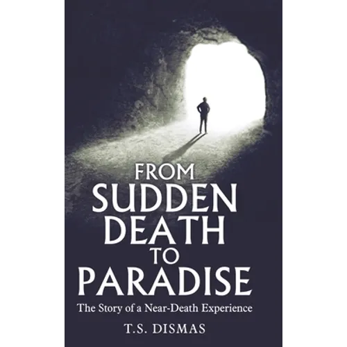 From Sudden Death to Paradise: The Story of a Near-Death Experience