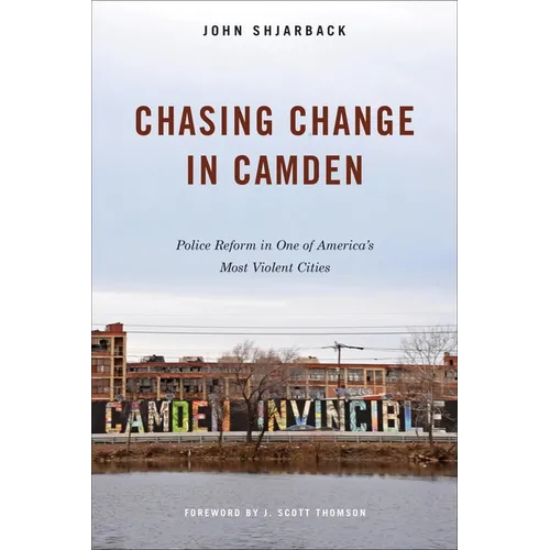 Chasing Change in Camden: Police Reform in One of America's Most Violent Cities