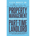 Property Management Basics for the Part-Time Landlord: The real estate guide for new landlords to finding Good tenants Managing your property and evic