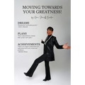 Moving Towards Your Greatness!