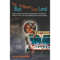 The Bus to Never Ever Land: Musical Tales from the Original Merry Pranksters, a Hog Farmer, and the Grateful Dead's Side Projects