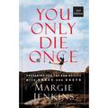 You Only Die Once: Preparing for the End of Life with Grace and Gusto