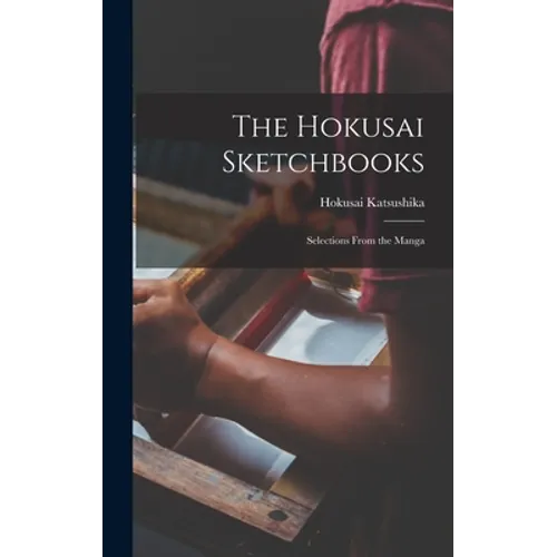 The Hokusai Sketchbooks; Selections From the Manga