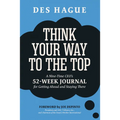 Think Your Way to the Top: A Nine-Time Ceo's 52-Week Journal for Getting Ahead and Staying There