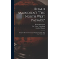 Roald Amundsen's "The North West Passage": Being the Record of a Voyage of Exploration of the Ship "Gjoa" 1903-1907