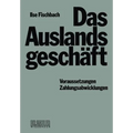 Das Auslandsgeschäft: Voraussetzungen -- Zahlungsabwicklungen