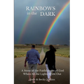 Rainbows in the Dark: A Story of the Faithfulness of God When All the Lights Went Out