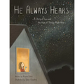 He Always Hears: A Story of Loss and the Hope of Things Made New