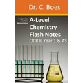 A-Level Chemistry Flash Notes OCR B (Salters) Year 1 & AS: Condensed Revision Notes - Designed to Facilitate Memorisation