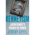 Kenneyism: Jason Kenney's Pursuit of Power