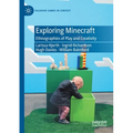Exploring Minecraft: Ethnographies of Play and Creativity