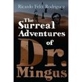 The Surreal Adventures of Dr. Mingus